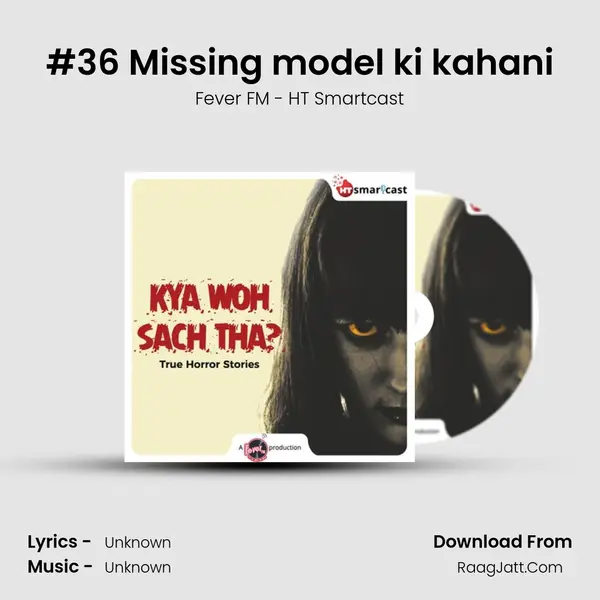 #36 Missing model ki kahani MP3 Song by Fever FM - HT Smartcast Cover