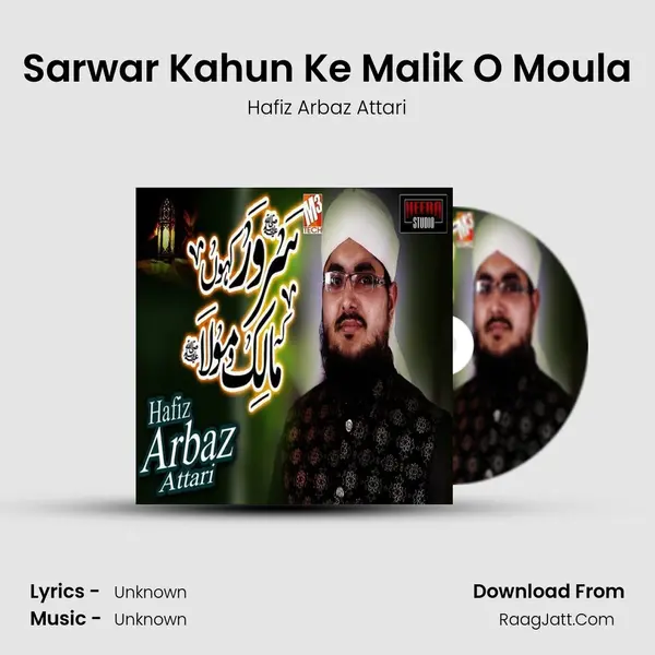 Sarwar Kahun Ke Malik O Moula MP3 Song by Hafiz Arbaz Attari Cover