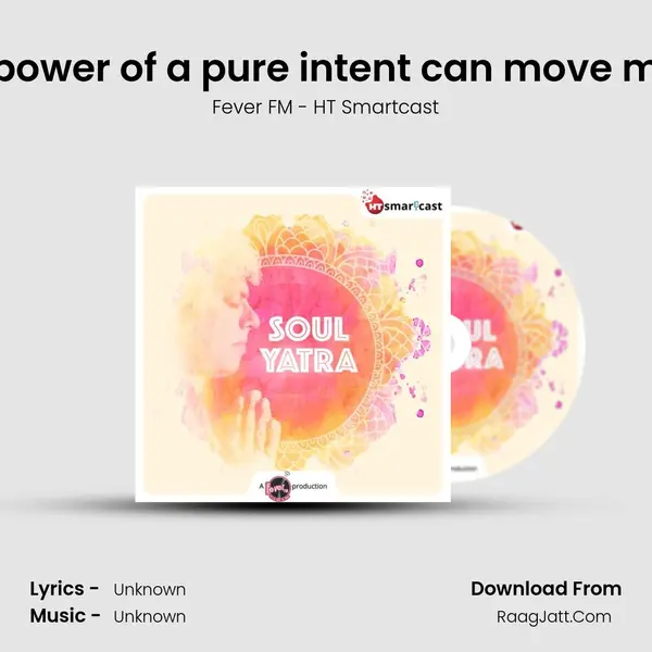 #55 The power of a pure intent can move mountains MP3 Song by Fever FM - HT Smartcast Cover