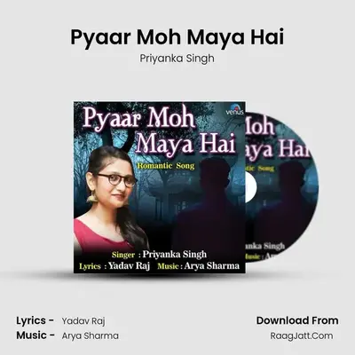 Pyaar Moh Maya Hai - Priyanka Singh