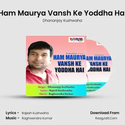 Ham Maurya Vansh Ke Yoddha Hai MP3 Song by Dhananjay Kushwaha Cover
