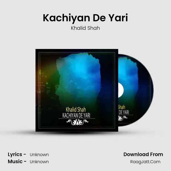 Kachiyan De Yari mp3 song