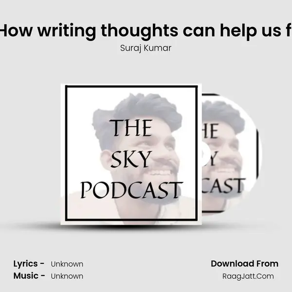 Episode 008| How writing thoughts can help us ft.Suraj Kumar MP3 Song by Suraj Kumar Cover