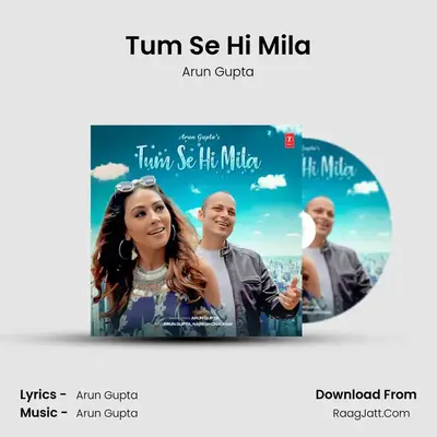 Tum Se Hi Mila - Arun Gupta