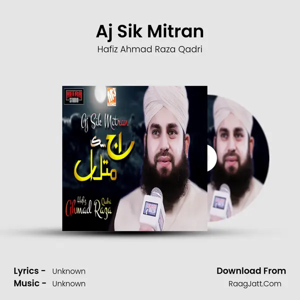 Aj Sik Mitran MP3 Song by Hafiz Ahmad Raza Qadri Cover
