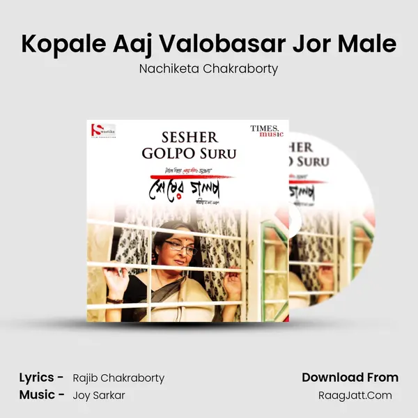 Kopale Aaj Valobasar Jor Male MP3 Song by Nachiketa Chakraborty Cover