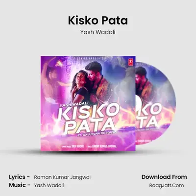 Kisko Pata - Yash Wadali