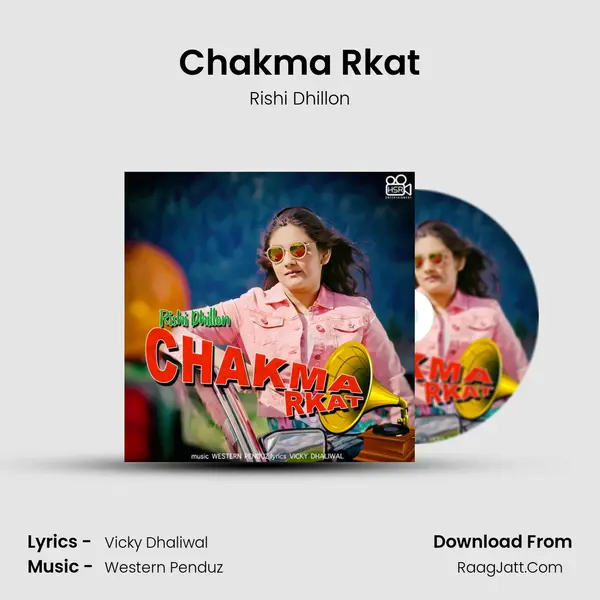 Chakma Rkat MP3 Song by Rishi Dhillon Cover
