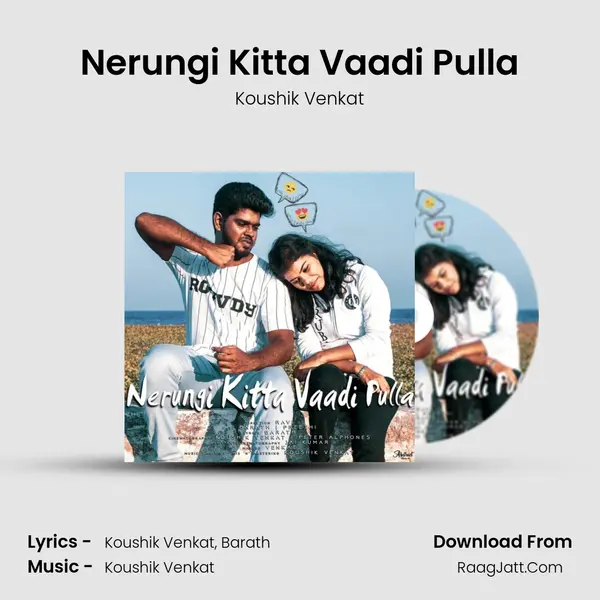 Nerungi Kitta Vaadi Pulla MP3 Song by Koushik Venkat Cover