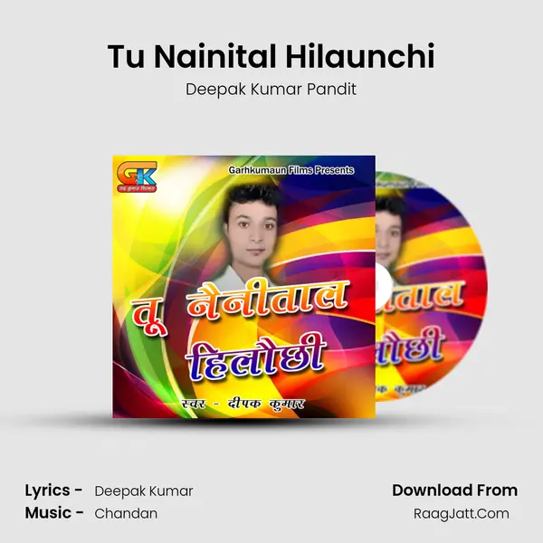 Tu Nainital Hilaunchi - Deepak Kumar Pandit