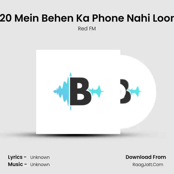 2020 Mein Behen Ka Phone Nahi Loongi MP3 Song by Red FM Cover