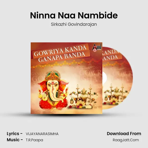 Ninna Naa Nambide MP3 Song by Sirkazhi Govindarajan Cover