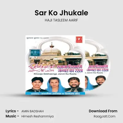 Sar Ko Jhukale MP3 Song by HAJI TASLEEM AARIF Cover