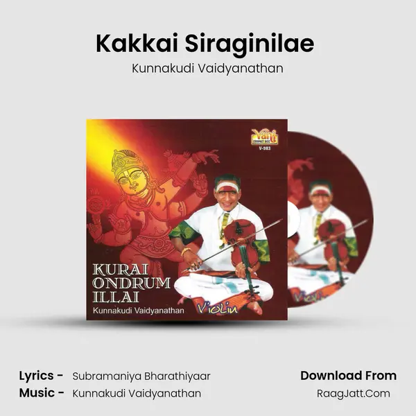 Kakkai Siraginilae (Kunnakudi Vaidyanathan) MP3 Song by Kunnakudi Vaidyanathan Cover