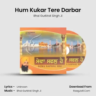 Hum Kukar Tere Darbar MP3 Song by Bhai Gurkirat Singh Ji Cover
