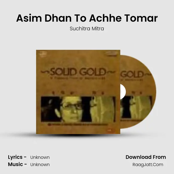 Asim Dhan To Achhe Tomar MP3 Song by Suchitra Mitra Cover