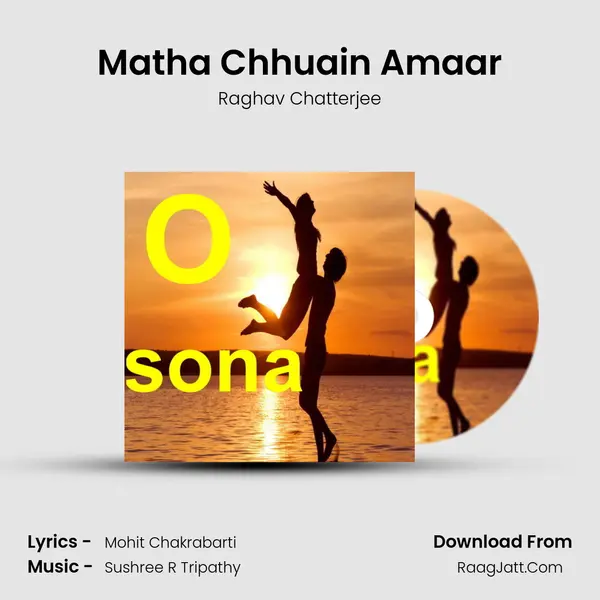 Matha Chhuain Amaar MP3 Song by Raghav Chatterjee Cover