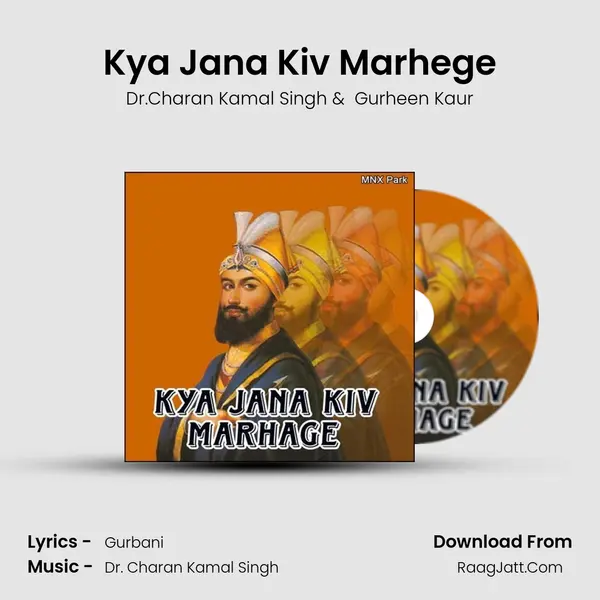 Kya Jana Kiv Marhege MP3 Song by Dr.Charan Kamal Singh Cover