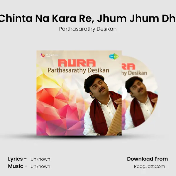 Hey Kanmo Karanful, Chinta Na Kara Re, Jhum Jhum Dhum Dham Kar Ayi Gori MP3 Song by Parthasarathy Desikan Cover