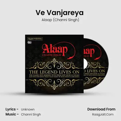 Ve Vanjareya (2012 Remix) MP3 Song by Alaap (Channi Singh) Cover