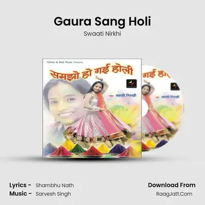 Gaura Sang Holi MP3 Song by Swaati Nirkhi Cover