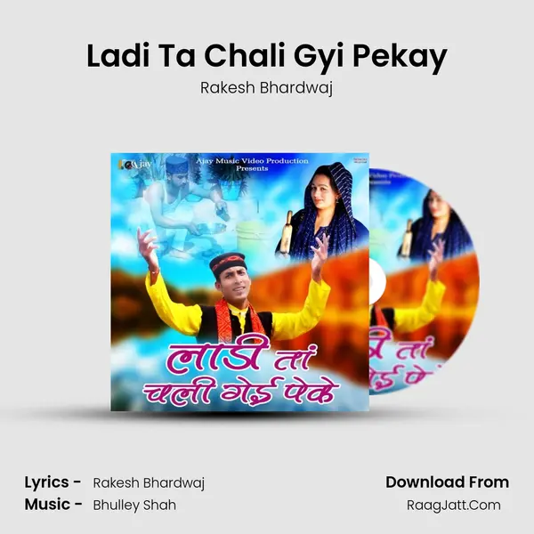 Ladi Ta Chali Gyi Pekay - Rakesh Bhardwaj