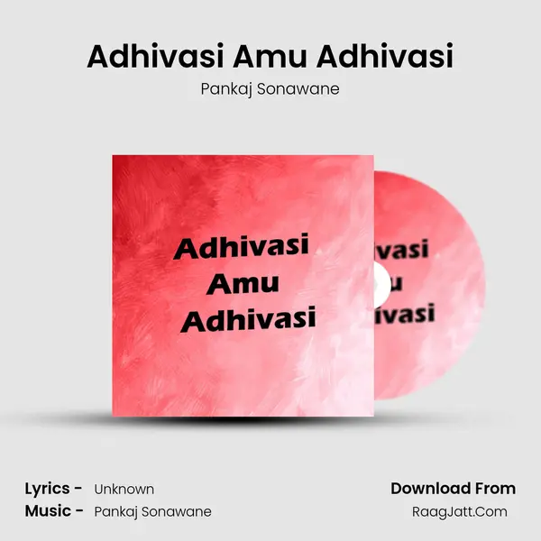 Adhivasi Amu Adhivasi - Pankaj Sonawane