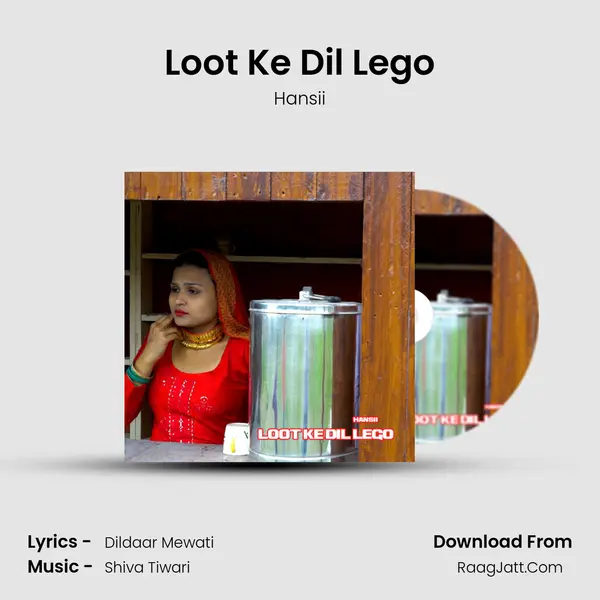 Loot Ke Dil Lego - Hansii