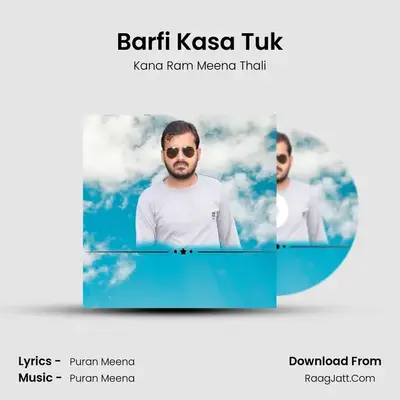 Barfi Kasa Tuk MP3 Song by Kana Ram Meena Thali Cover
