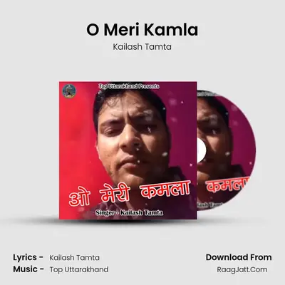O Meri Kamla MP3 Song by Kailash Tamta Cover