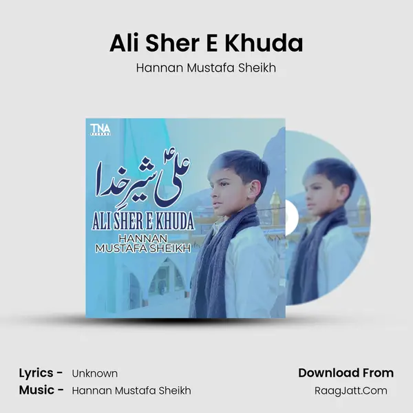 Ali Sher E Khuda - Single - Hannan Mustafa Sheikh