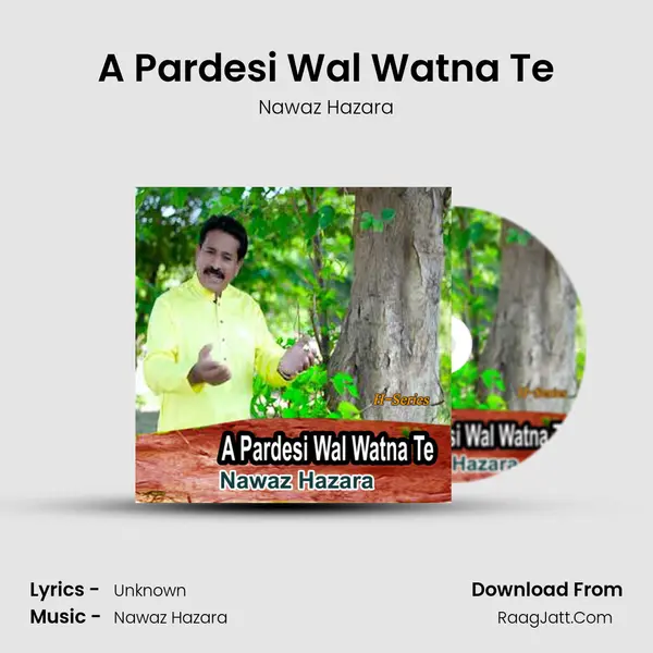 A Pardesi Wal Watna Te mp3 song