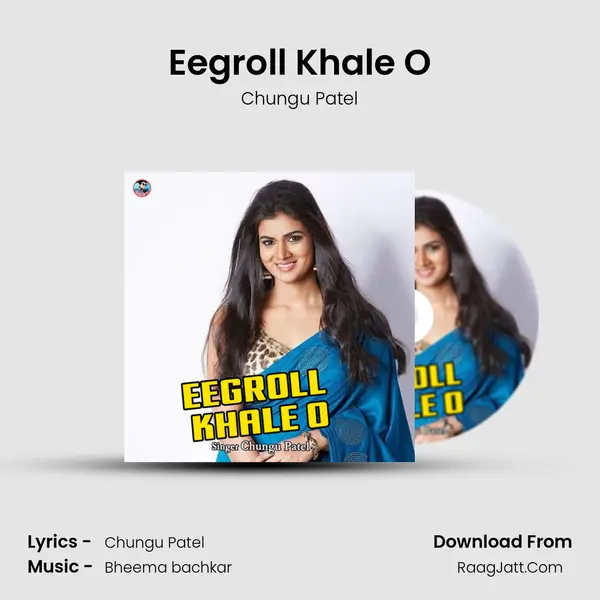 Eegroll Khale O MP3 Song by Chungu Patel Cover