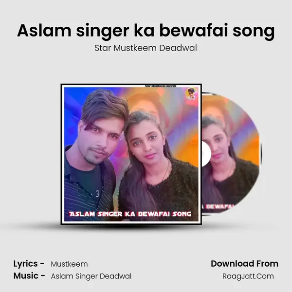 Aslam singer ka bewafai song MP3 Song by Star Mustkeem Deadwal Cover