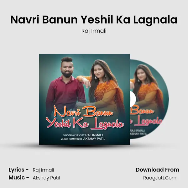 Navri Banun Yeshil Ka Lagnala - Raj Irmali