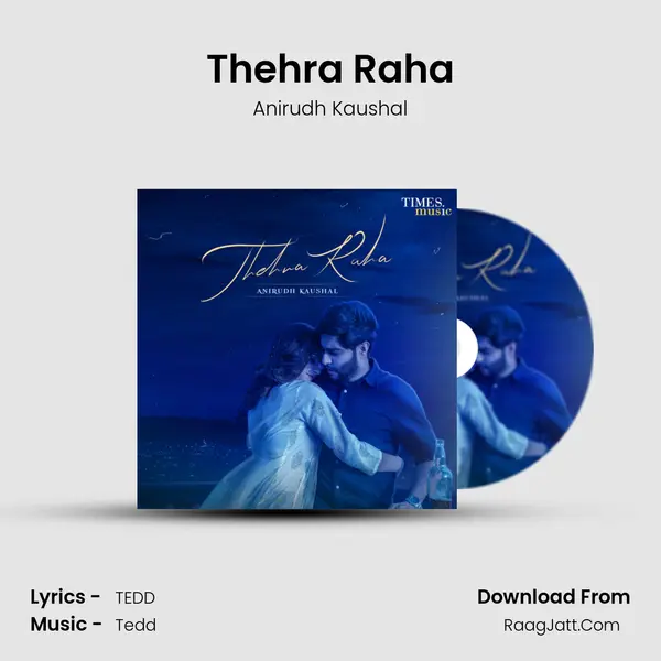 Thehra Raha MP3 Song by Anirudh Kaushal Cover