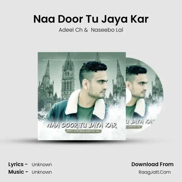 Naa Door Tu Jaya Kar mp3 song