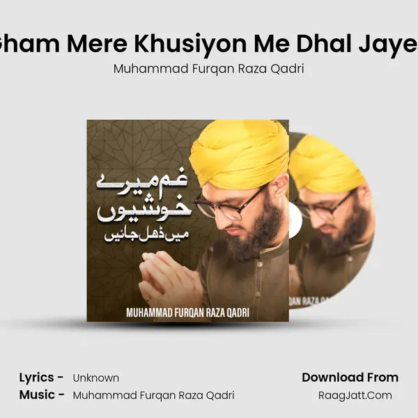 Gham Mere Khusiyon Me Dhal Jayen - Muhammad Furqan Raza Qadri