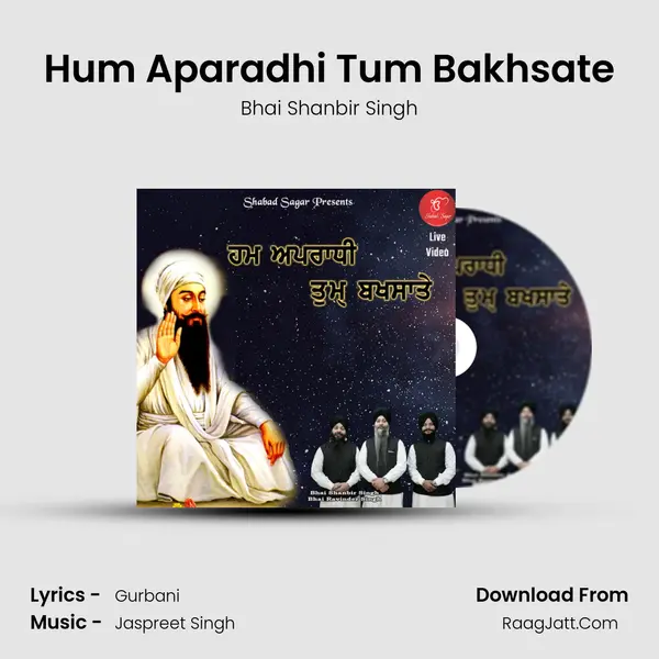 Hum Aparadhi Tum Bakhsate MP3 Song by Bhai Shanbir Singh Cover