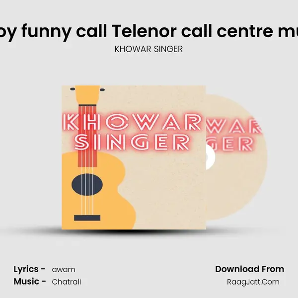 Chitrali boy funny call Telenor call centre must watch MP3 Song by KHOWAR SINGER Cover