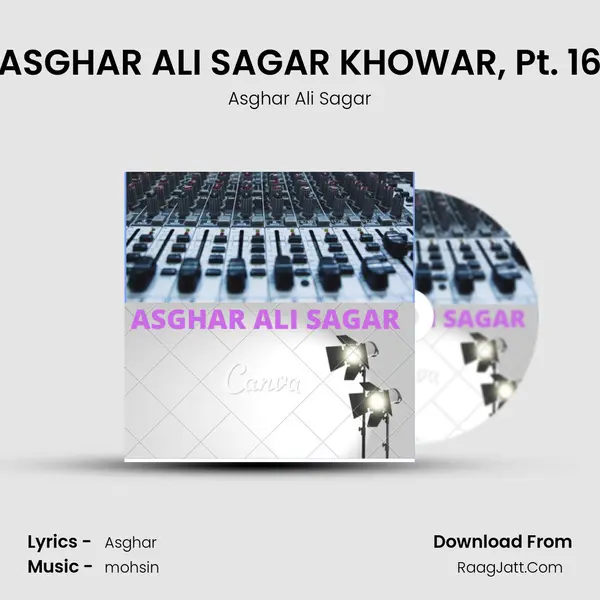 ASGHAR ALI SAGAR KHOWAR, Pt. 16 MP3 Song by Asghar Ali Sagar Cover