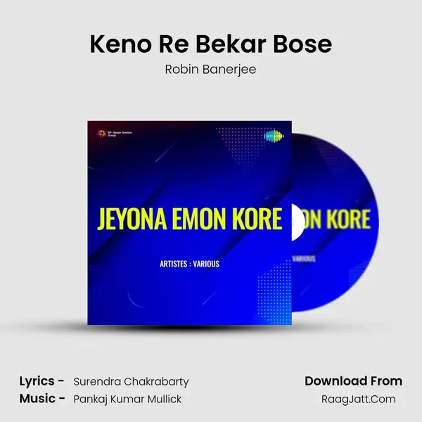 Keno Re Bekar Bose MP3 Song by Robin Banerjee Cover