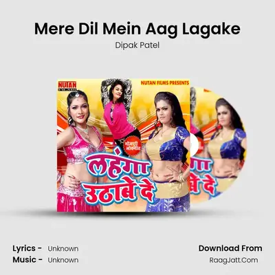 Mere Dil Mein Aag Lagake MP3 Song by Dipak Patel Cover