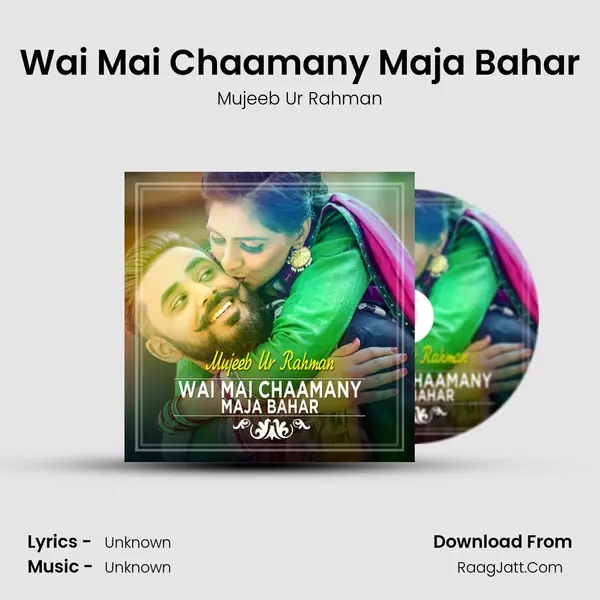 Wai Mai Chaamany Maja Bahar - Single - Mujeeb Ur Rahman