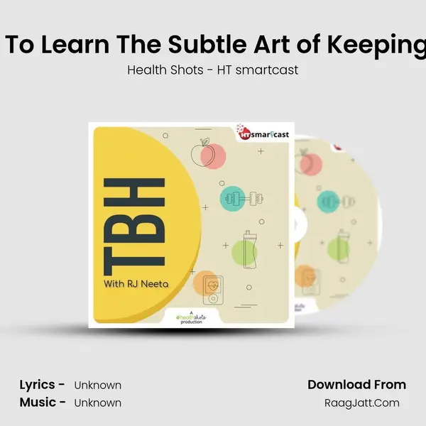 Ep 13: It's Time To Learn The Subtle Art of Keeping Yourself First MP3 Song by Health Shots - HT smartcast Cover
