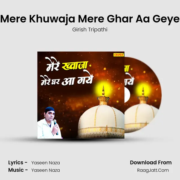Mere Khuwaja Mere Ghar Aa Geye - Girish Tripathi