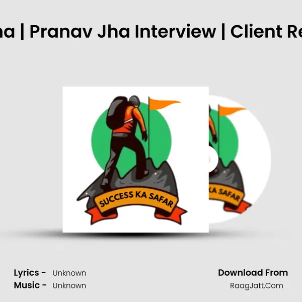 Interview with Pranav Jha | Pranav Jha Interview | Client Relationship Managemen MP3 Song by  Cover