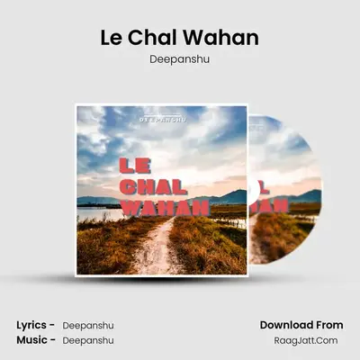 Le Chal Wahan MP3 Song by Deepanshu Cover