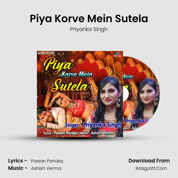 Piya Korve Mein Sutela - Priyanka Singh