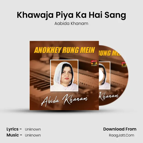 Khawaja Piya Ka Hai Sang MP3 Song by Aabida Khanam Cover